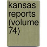 Kansas Reports (Volume 74) door Kansas. Suprem Court