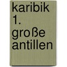 Karibik 1. Große Antillen door Irmeli Tonollo