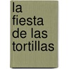 La Fiesta de Las Tortillas door Jorge Argueta