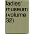 Ladies' Museum (Volume 32)