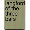 Langford of the Three Bars door Kate Boyles Bingham