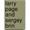Larry Page And Sergey Brin by Gail Stewart