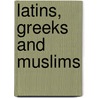 Latins, Greeks And Muslims door David Jacoby