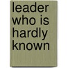 Leader Who Is Hardly Known by Steven Simpson