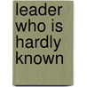 Leader Who Is Hardly Known door Steven Simpson