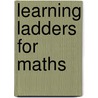 Learning Ladders For Maths door Chris Boddy