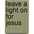 Leave A Light On For Jesus