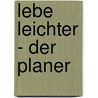 Lebe leichter - Der Planer by Heike Malisic