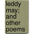 Leddy May; And Other Poems