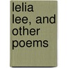 Lelia Lee, And Other Poems door Stokely S. Fisher