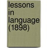 Lessons In Language (1898) door James N. Patrick