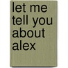 Let Me Tell You About Alex by John Virgo