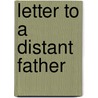 Letter to a Distant Father by Kenneth Radu