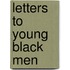 Letters to Young Black Men