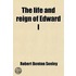Life And Reign Of Edward I
