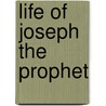 Life Of Joseph The Prophet door Edward William Tullidge