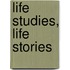 Life Studies, Life Stories