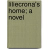 Liliecrona's Home; A Novel door Selma Lagerl�F