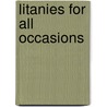 Litanies for All Occasions door Garth House