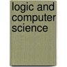 Logic And Computer Science by Steven Homer