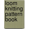 Loom Knitting Pattern Book door Isela Phelps