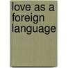 Love As A Foreign Language door Olivia McMahon