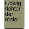 Ludwig Richter - Der Maler door Onbekend
