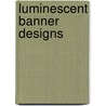 Luminescent Banner Designs door Marie Koehlinger