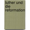 Luther und die Reformation door Johanna Klugkist