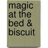 Magic at the Bed & Biscuit door Joan Carris