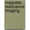 Magnetic Resonance Imaging door Pottumarthi V. Prasad Phd