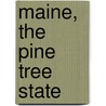 Maine, the Pine Tree State by Janet Craig