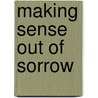 Making Sense Out Of Sorrow door Foster McCurley