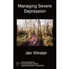 Managing Severe Depression door Jan Winster