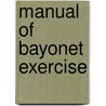 Manual of Bayonet Exercise door Authors Various