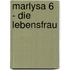 Marlysa 6 - Die Lebensfrau