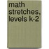 Math Stretches, Levels K-2