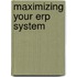 Maximizing Your Erp System