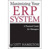 Maximizing Your Erp System door Scott Hamilton