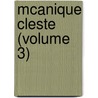 McAnique Cleste (Volume 3) by Pierre Simon Laplace
