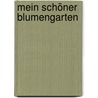 Mein schöner Blumengarten door Ute Bauer
