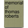 Memorial Of Thomas Roberts by Thomas Roberts