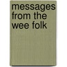 Messages from the Wee Folk by Jennifer A. Murphy