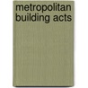 Metropolitan Building Acts door Great Britain