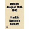 Michael Anagnos, 1837-1906 door Franklin Benjamin Sanborn