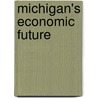 Michigan's Economic Future door Charles L. Ballard