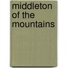 Middleton Of The Mountains door T. Walter Middleton
