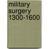 Military Surgery 1300-1600