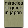 Miracles Of Grace In Japan door Fred Lyndon Smelser