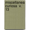 Miscellanea Curiosa  V. 13 door Edmond Halley